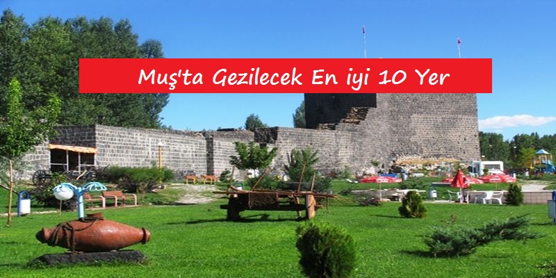 Muş’ta Gezilecek En iyi 10 Yer – Muş Gezi Rehberi