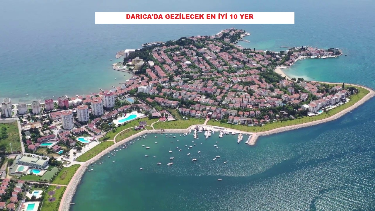 Darıca’da Gezilecek En İyi 10 Yer – Darıca Gezi Rehberi – KOCAELİ