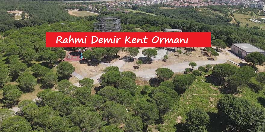 Çekmeköy Rahmi Demir Kent Ormanı Nerede – Nasıl Gidilir